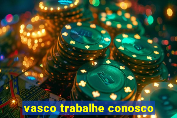 vasco trabalhe conosco